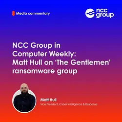 NCC Group Discusses 'The Gentlemen' Ransomware Group in Computer Weekly | Populer Platform