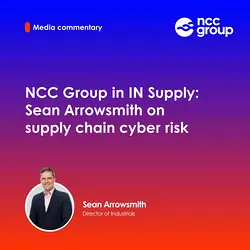 NCC Group's Sean Arrowsmith Discusses Supply Chain Cyber Risks in IN Supply | Populer Platform